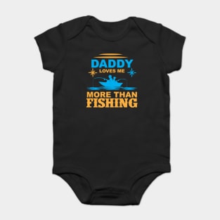Daddy loves me more than Fishing Baby Bodysuit